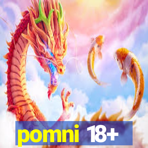 pomni 18+